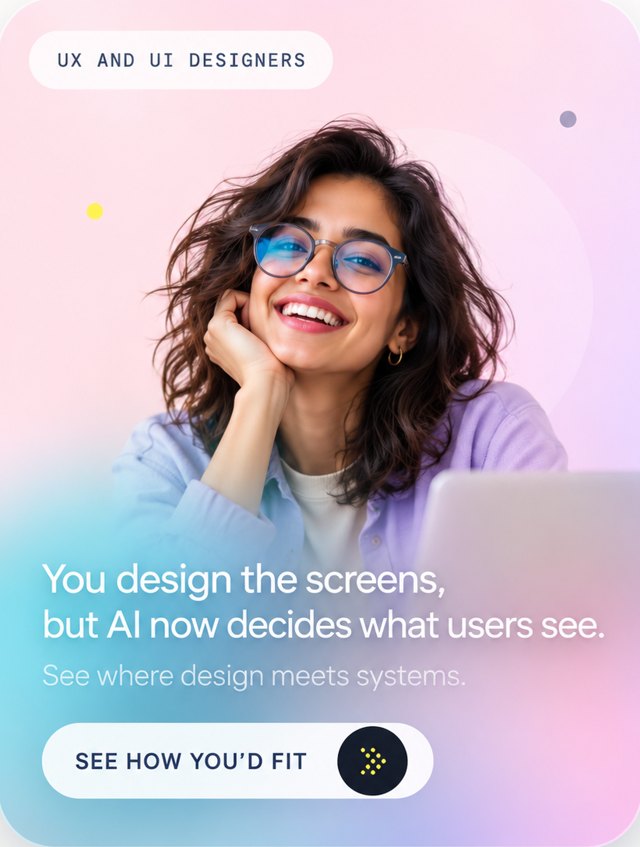 UX and UI designers: You design the screens, but AI now decides what users see.